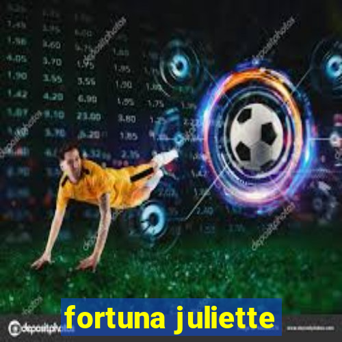 fortuna juliette